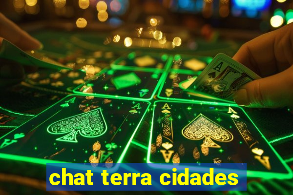 chat terra cidades